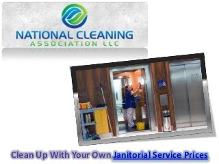 Clean Up With Your Own Janitorial Service Prices
 
