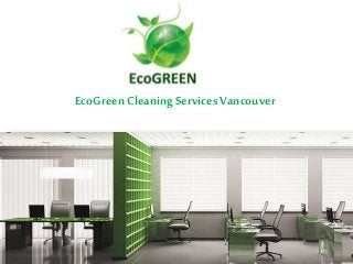 EcoGreenCleaningServices Vancouver
 