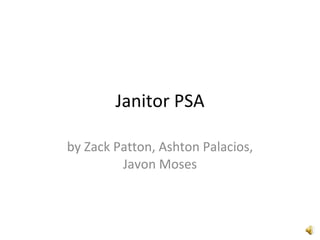 Janitor PSA by Zack Patton, Ashton Palacios, Javon Moses 