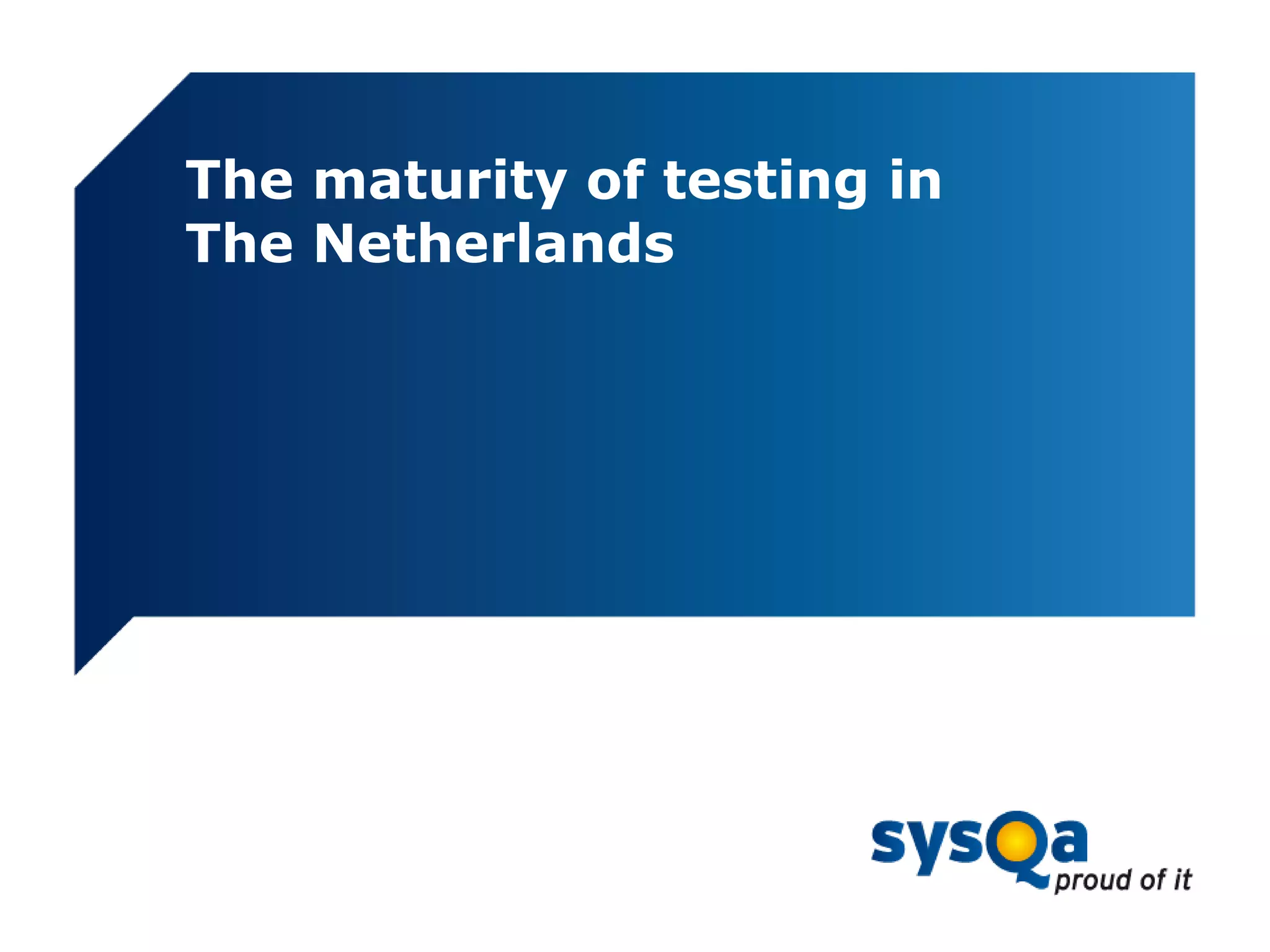 The maturity of testing in
The Netherlands
 