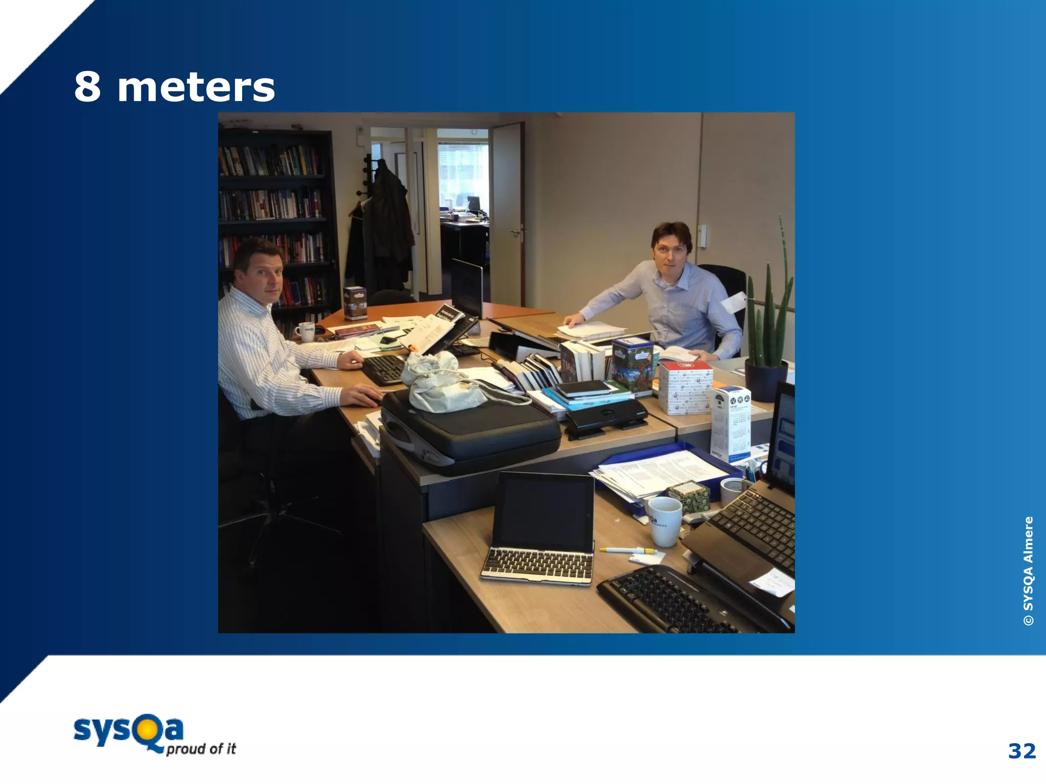 ©SYSQAAlmere
32
8 meters
 