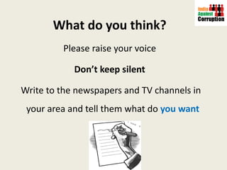 What do you think? Please raise your voice  Don’t keep silent Write to the newspapers and TV channels in your area and tell them what do  you want   