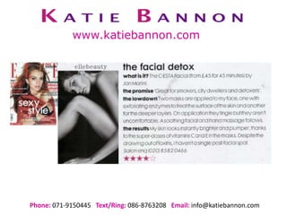 Phone: 071-9150445 Text/Ring: 086-8763208 Email: info@katiebannon.com
www.katiebannon.com
 