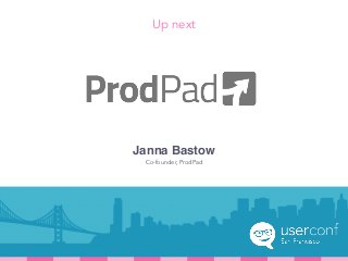 Up next
Janna Bastow
Co-founder, ProdPad
 