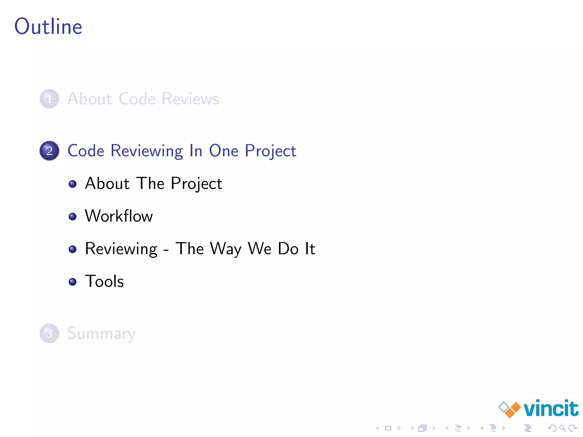 Outline
1 About Code Reviews
2 Code Reviewing In One Project
About The Project
Workﬂow
Reviewing - The Way We Do It
Tools
3 Summary
 