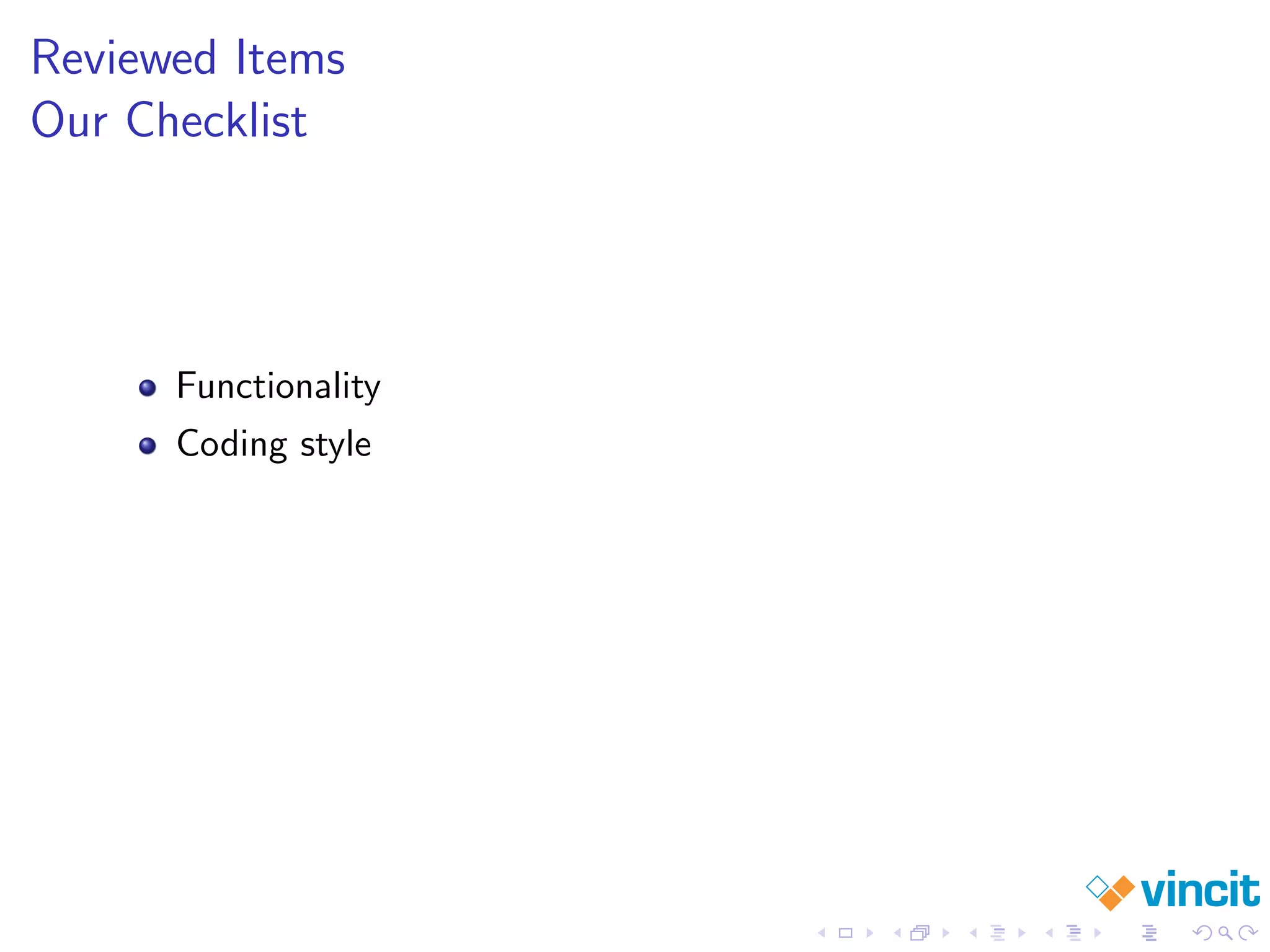 Reviewed Items
Our Checklist
Functionality
Coding style
 