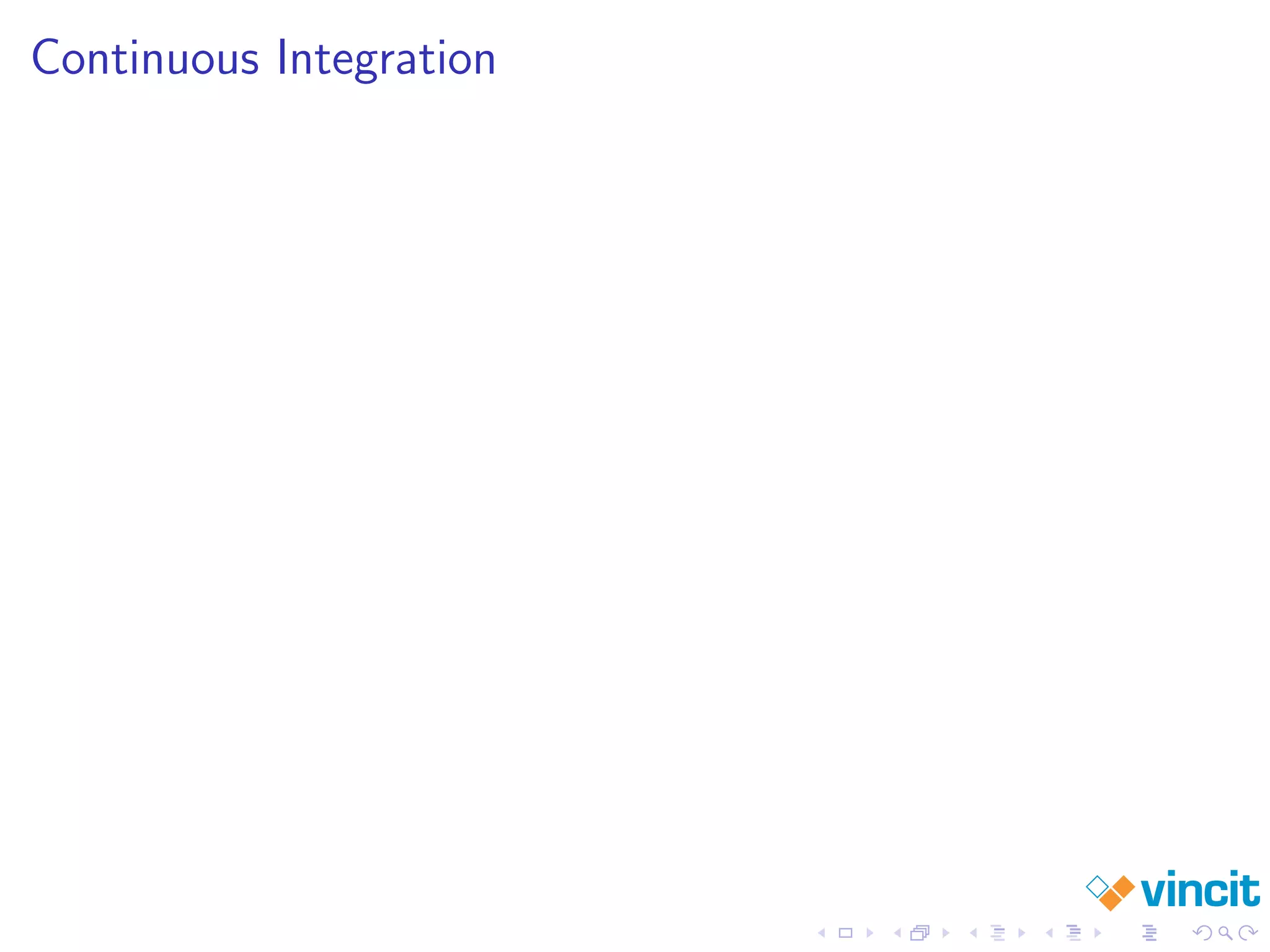 Continuous Integration
 