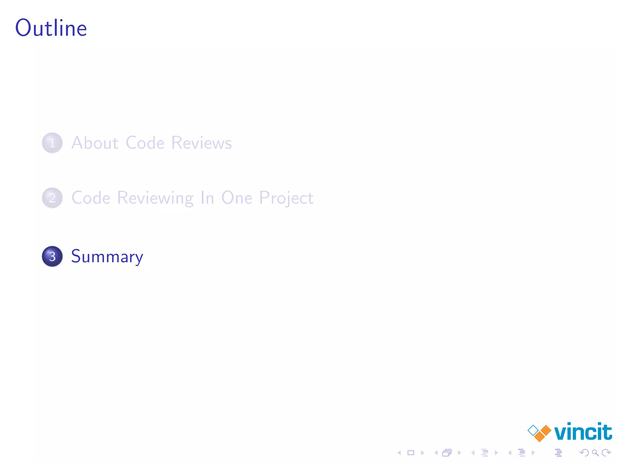 Outline
1 About Code Reviews
2 Code Reviewing In One Project
3 Summary
 