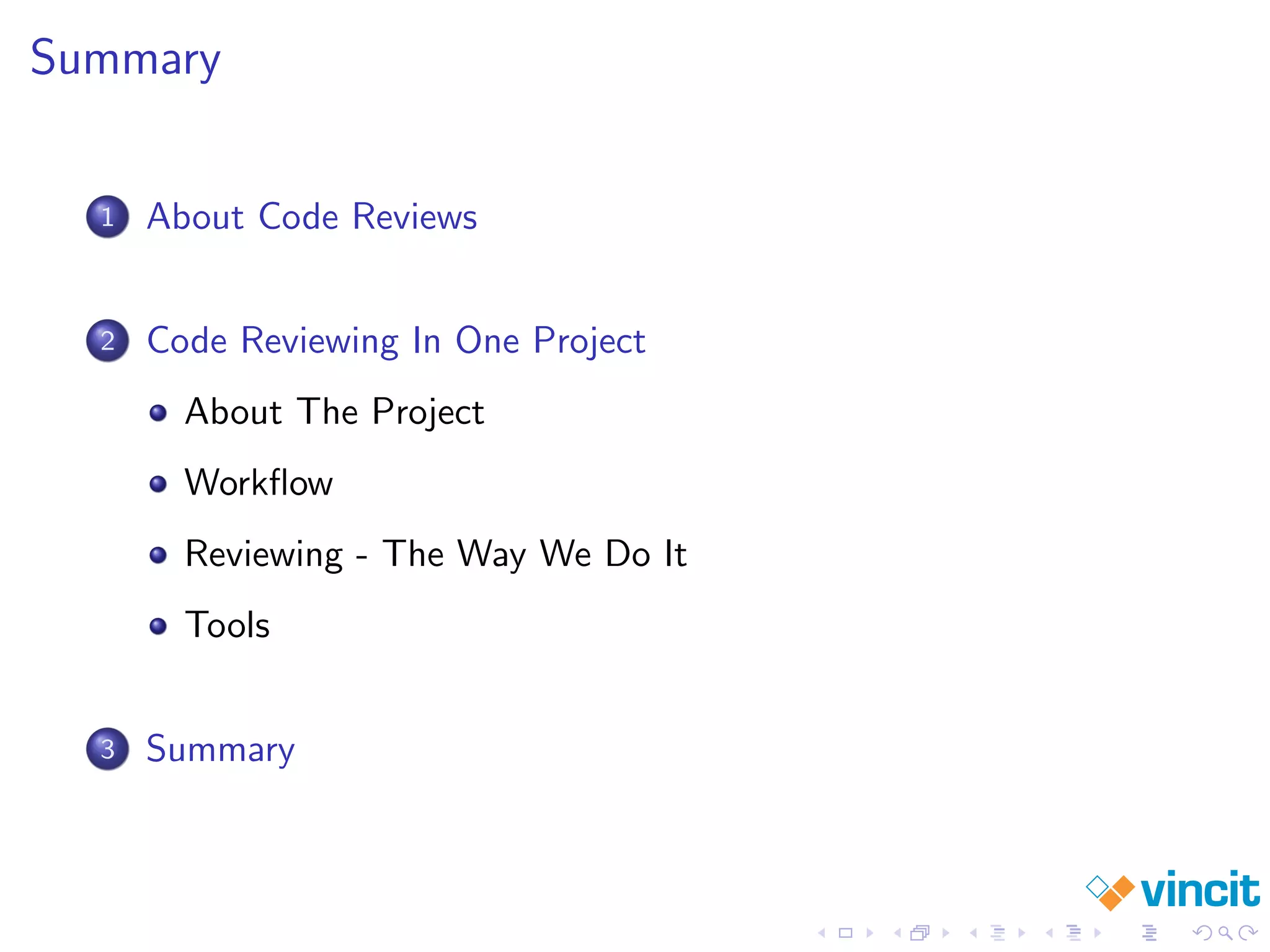 Summary
1 About Code Reviews
2 Code Reviewing In One Project
About The Project
Workﬂow
Reviewing - The Way We Do It
Tools
3 Summary
 