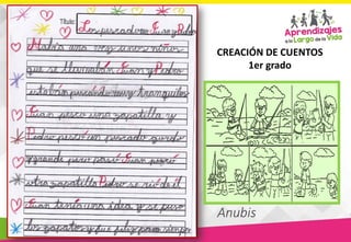 Anubis
CREACIÓN DE CUENTOS
1er grado
 