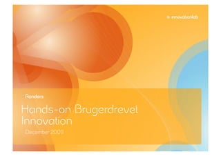 Randers

Hands-on Brugerdrevet
Innovation
December 2009
 