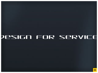 design for service
 