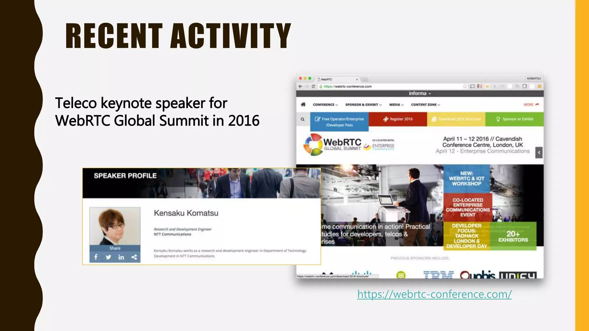 RECENT ACTIVITY
https://webrtc-conference.com/
Teleco keynote speaker for
WebRTC Global Summit in 2016
 