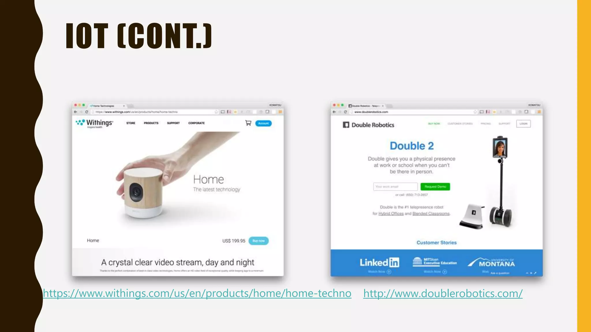 IOT (CONT.)
http://www.doublerobotics.com/https://www.withings.com/us/en/products/home/home-techno
 