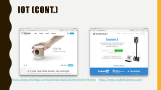 IOT (CONT.)
http://www.doublerobotics.com/https://www.withings.com/us/en/products/home/home-techno
 