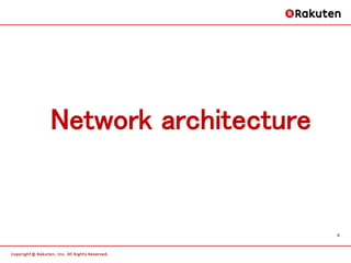 Network architecture


                       6
 