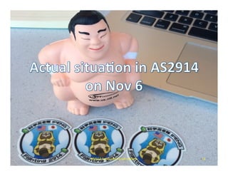 11	AS2914	Sumo	and	Tanuki	s;ckers	
 