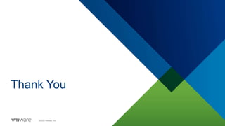 ©2020 VMware, Inc.
Thank You
 