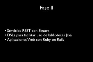 JRuby: Ruby en un mundo enterprise RubyConf Uruguay 2011 Slide 52