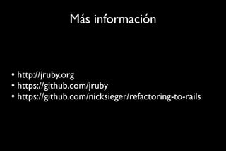 JRuby: Ruby en un mundo enterprise RubyConf Uruguay 2011 Slide 79