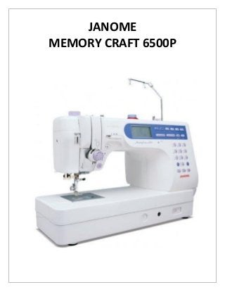 JANOME
MEMORY CRAFT 6500P

 