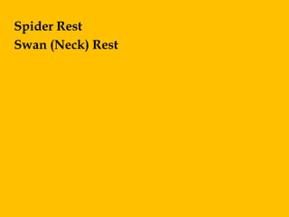 Spider Rest
Swan (Neck) Rest
 