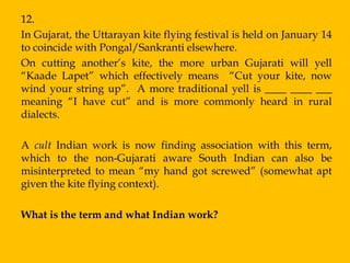 12.
In Gujarat, the Uttarayan kite flying festival is held on January 14
to coincide with Pongal/Sankranti elsewhere.
On cutting another‟s kite, the more urban Gujarati will yell
“Kaade Lapet” which effectively means “Cut your kite, now
wind your string up”. A more traditional yell is ____ ____ ___
meaning “I have cut” and is more commonly heard in rural
dialects.

A cult Indian work is now finding association with this term,
which to the non-Gujarati aware South Indian can also be
misinterpreted to mean “my hand got screwed” (somewhat apt
given the kite flying context).

What is the term and what Indian work?
 