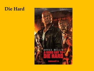 Die Hard
 