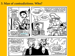 3. Man of contradictions. Who?
 