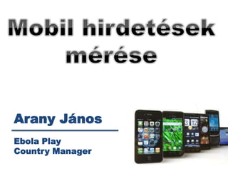 Arany János
Ebola Play
Country Manager
 