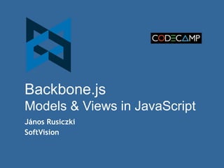 Backbone.js 
Models & Views in JavaScript 
János Rusiczki 
SoftVision 
 