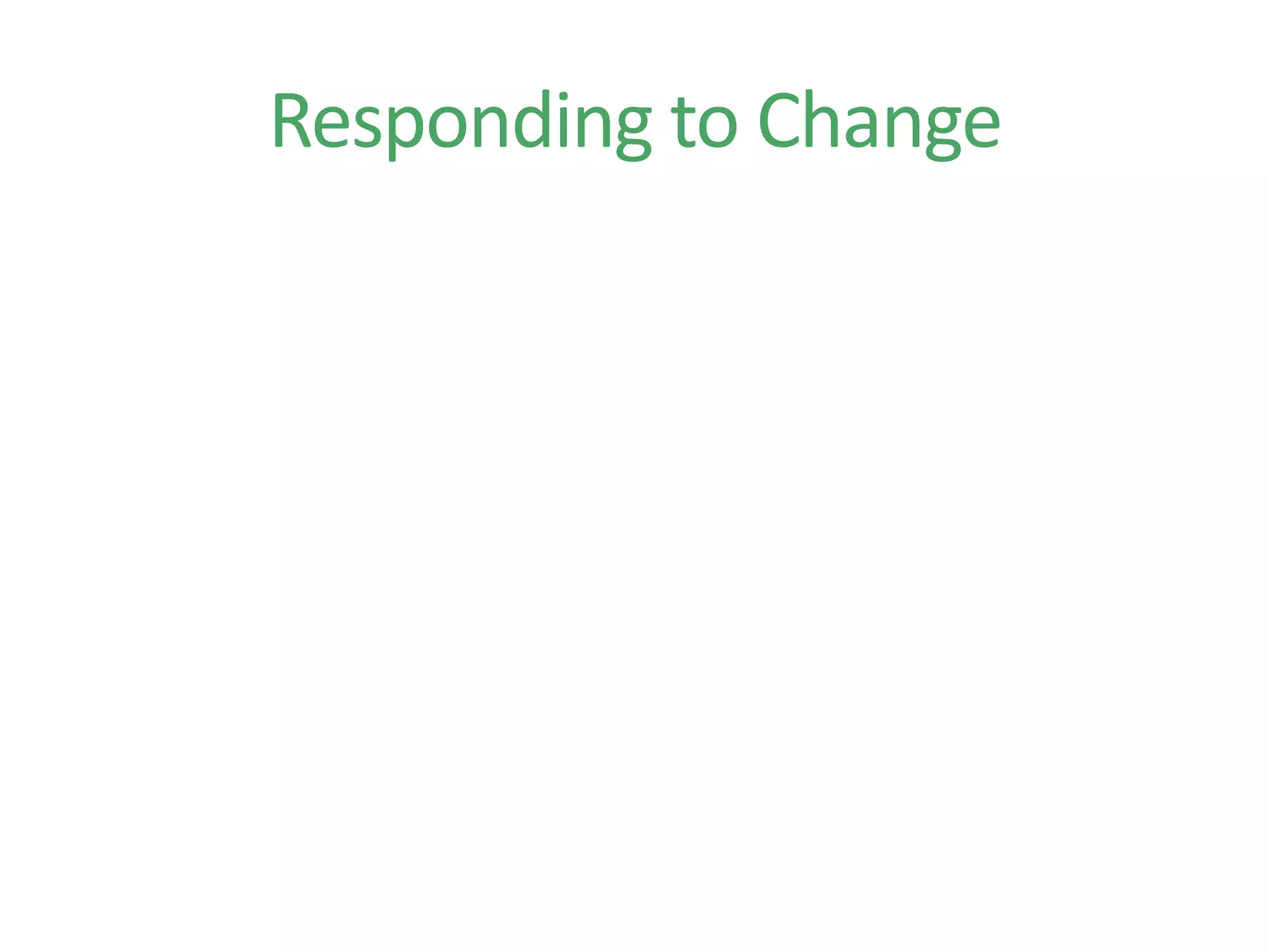 Responding to Change
 