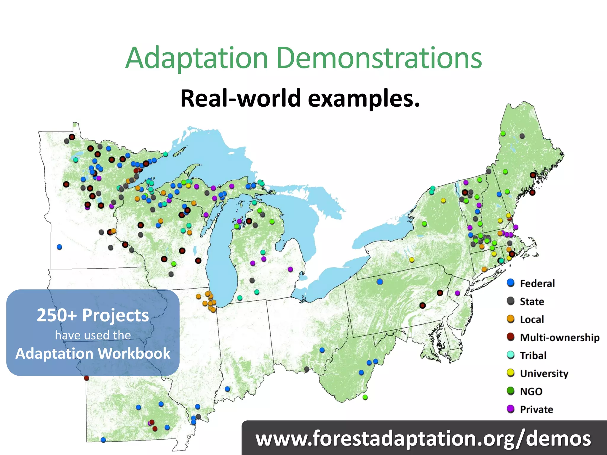 Adaptation Demonstrations
www.forestadaptation.org/demos
250+ Projects
have used the
Adaptation Workbook
Real-world examples.
 
