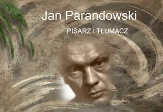 Jan Parandowski PISARZ I TŁUMACZ 