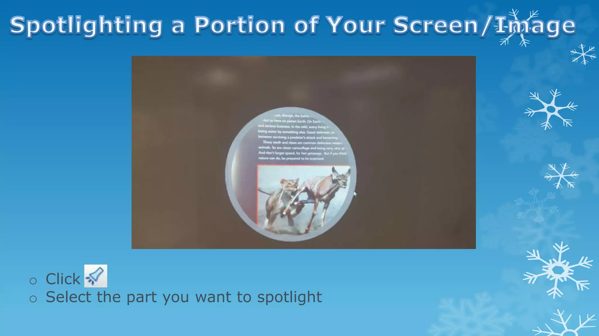 o Click
o Select the part you want to spotlight
 