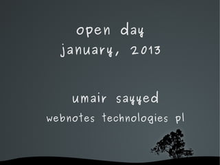 open day
      january, 2013


        umair sayyed
    webnotes technologies pl



            
 
