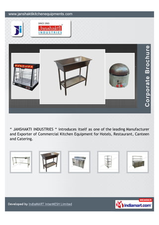 “ JANSHAKTI INDUSTRIES “ introduces itself as one of the leading Manufacturer
and Exporter of Commercial Kitchen Equipment for Hotels, Restaurant, Canteen
and Catering.
 