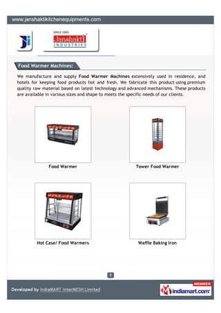 Food Warmer Machines:

We manufacture and supply Food Warmer Machines extensively used in residence, and
hotels for keepin...