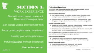 SECTION 3:
WORK EXPERIENCE
Start with most current or relevant:
Reverse chronological order
Can include unpaid and volunteer work
Focus on accomplishments: “one-liners”
Quantify your accomplishments
Include keywords from job description
Use action verbs!
SLIDE / 10 LEADMN | RESUME WRITING
 