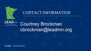 CONTACT INFORMATION
LEADMN | RESUME WRITING
Courtney Brockman
cbrockman@leadmn.org
 