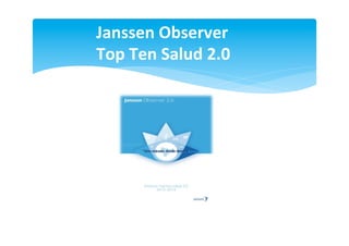 Janssen	
  Observer	
  
Top	
  Ten	
  Salud	
  2.0	
  
 