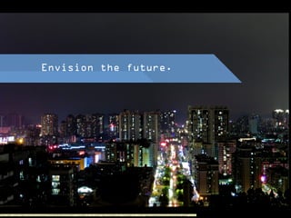 Envision the future.
Photo Credit: <a href="https://www.ﬂickr.com/photos/76224602@N00/23431530421/">dcmaster</a> via <a href="http://compﬁght.com">Compﬁght</a> <a href="https://creativecommons.org/licenses/by-sa/2.0/">cc</a>
 