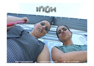 www.inoxportugzal.com inox@inoxportugal.com Tel. +351 21 015 6821
 