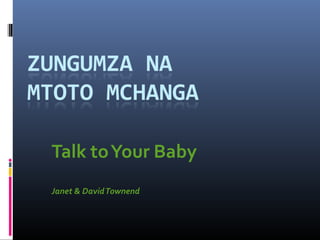 Talk toYour Baby
Janet & DavidTownend
 