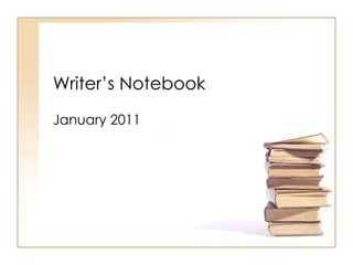 Writer’s Notebook January 2011 