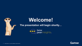 1 © 2022 Gartner, Inc. and/or its affiliates. All rights reserved.
Welcome!
The presentation will begin shortly…
 