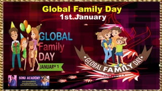 Global Family Day
1st January
 