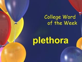 College Word  of the Week plethora 