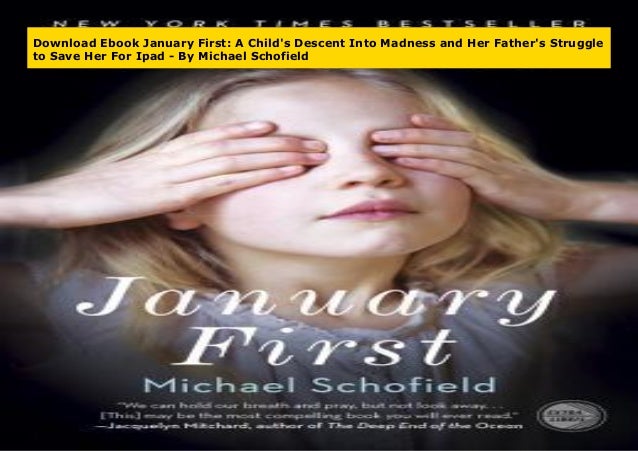 Download Ebook January First A Child S Descent Into Madness And Her