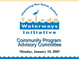 Community Program  Advisory Committee Monday, January 10, 2005 